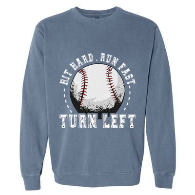 Hit Hard Run Fast Turn Left Baseball Player Garment-Dyed Sweatshirt