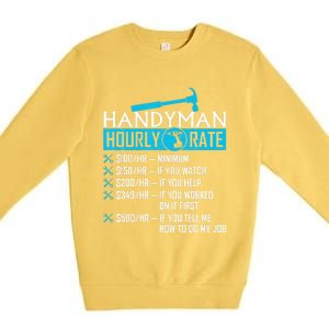 Handyman Hourly Rate Humor Carpenter Funny Handy Man Premium Crewneck Sweatshirt