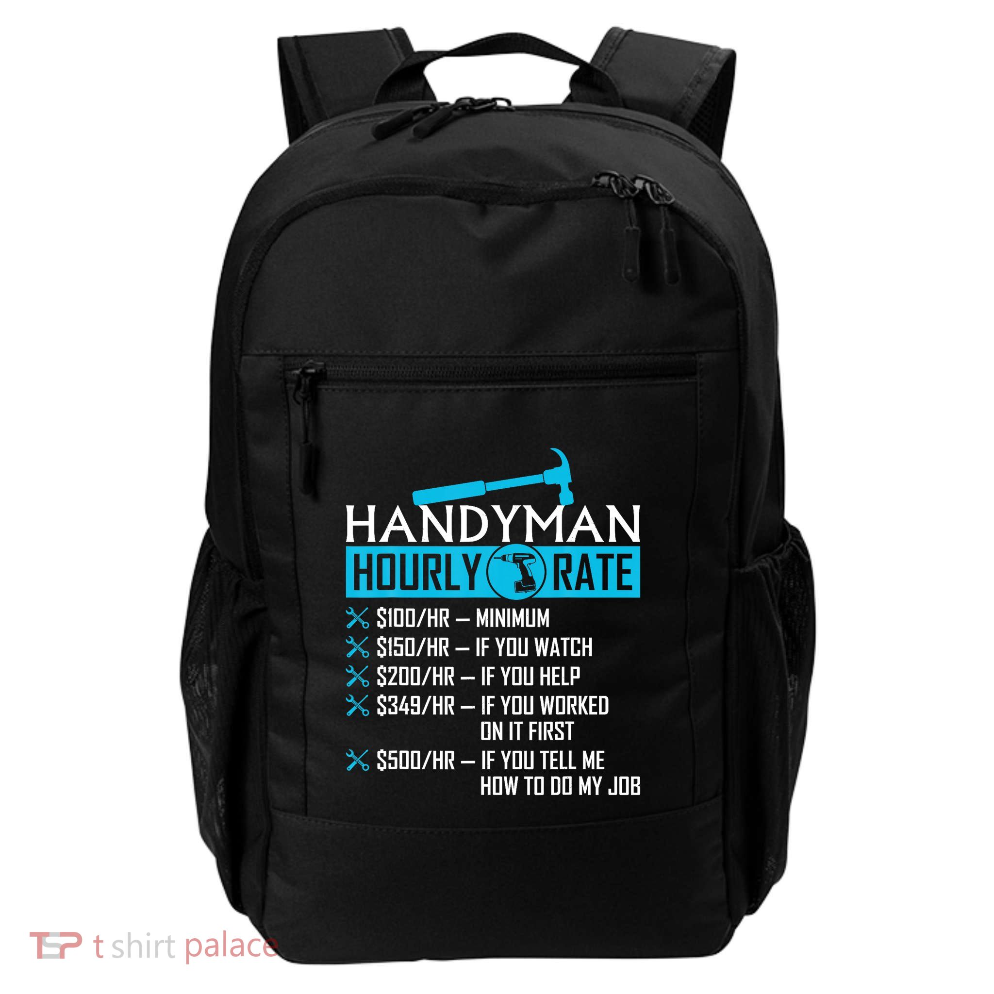 Handyman Hourly Rate Humor Carpenter Funny Handy Man Backpack