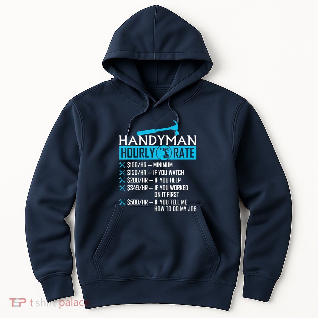 Handyman Hourly Rate Humor Carpenter Funny Handy Man Hoodie