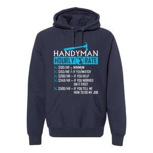 Handyman Hourly Rate Humor Carpenter Funny Handy Man Premium Hoodie