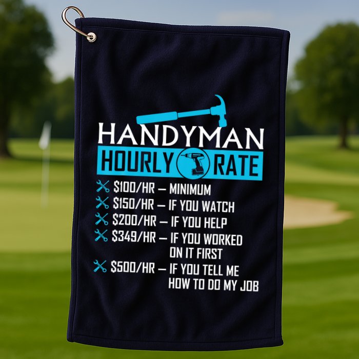 Handyman Hourly Rate Humor Carpenter Funny Handy Man Golf Towel