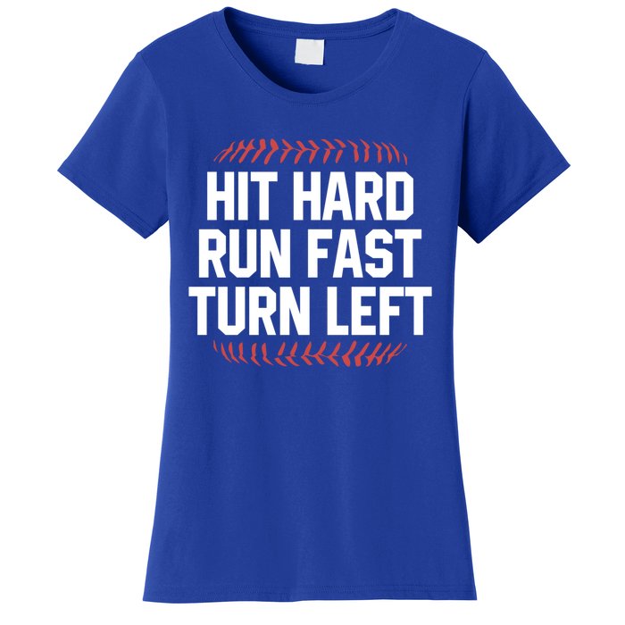 Hit Hard Run Fast Turn Left Funny Baseball Softball Funny Gift Women's T-Shirt