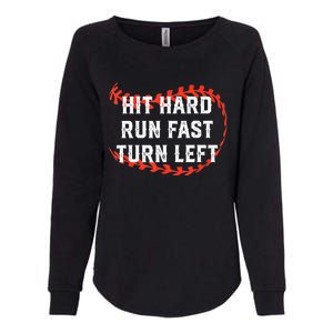 Hit Hard Run Fast Turn Left Baseball Player Fans Womens California Wash Sweatshirt