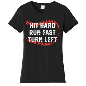 Hit Hard Run Fast Turn Left Baseball Player Fans Women's T-Shirt