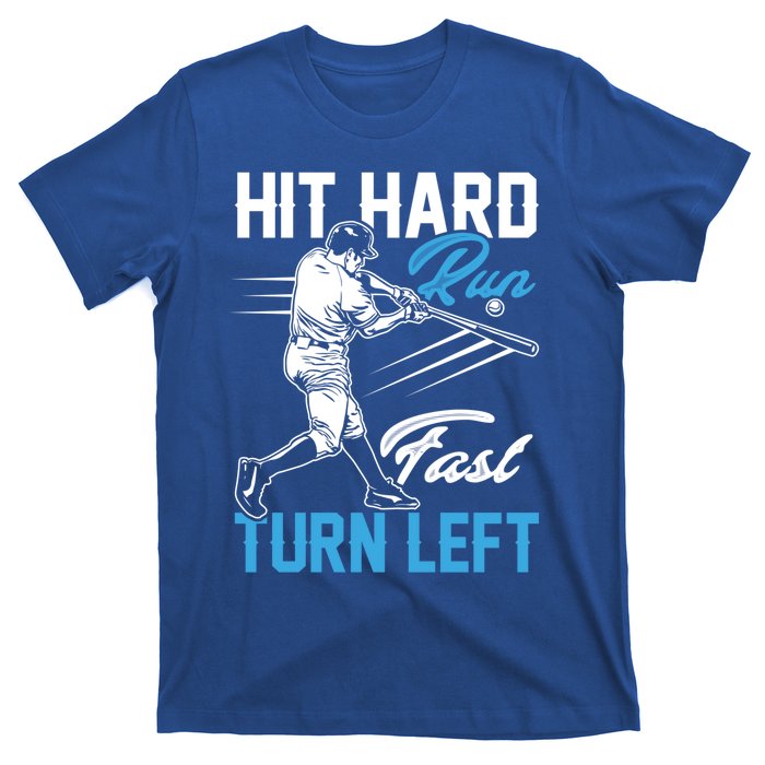 Hit Hard Run Fast Turn Left Funny Cute Baseball Player Fan Gift T-Shirt