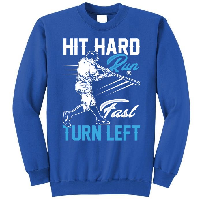 Hit Hard Run Fast Turn Left Funny Cute Baseball Player Fan Gift Tall Sweatshirt