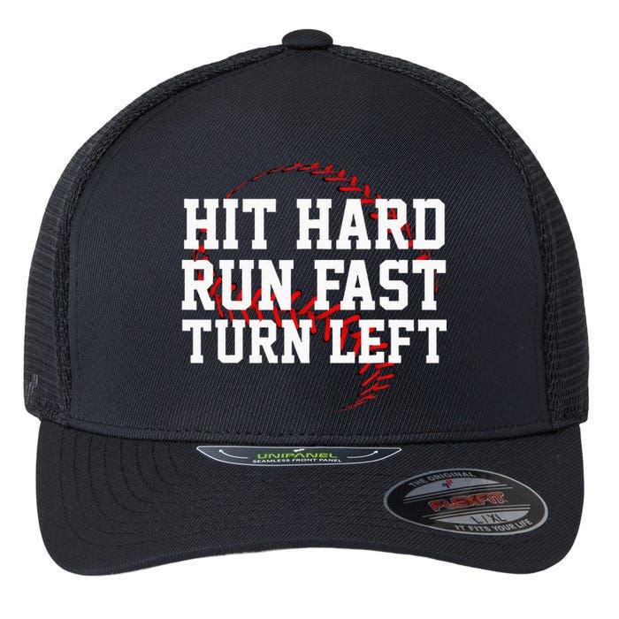 Hit Hard Run Fast Turn Left Funny Baseball Gift Flexfit Unipanel Trucker Cap