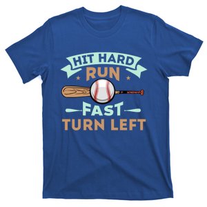 Hit Hard Run Fast Turn Left Funny Sport Baseball Gift T-Shirt