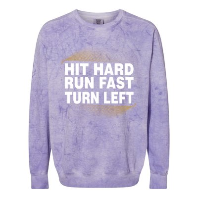 Hit Hard Run Fast Turn Left Players Cool Gift Colorblast Crewneck Sweatshirt