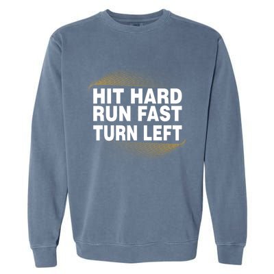 Hit Hard Run Fast Turn Left Players Cool Gift Garment-Dyed Sweatshirt