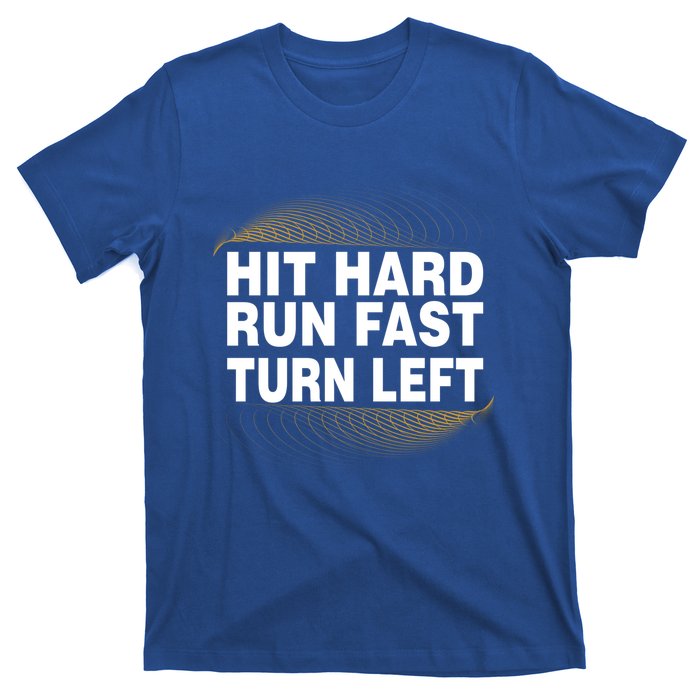 Hit Hard Run Fast Turn Left Players Cool Gift T-Shirt