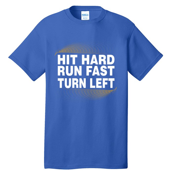 Hit Hard Run Fast Turn Left Players Cool Gift Tall T-Shirt