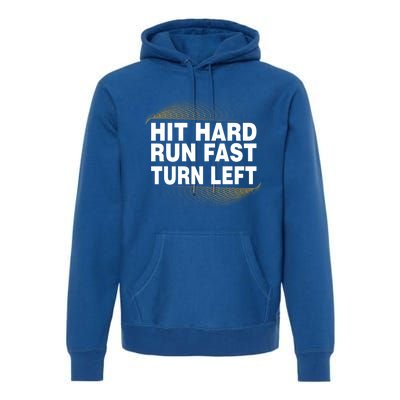 Hit Hard Run Fast Turn Left Players Cool Gift Premium Hoodie