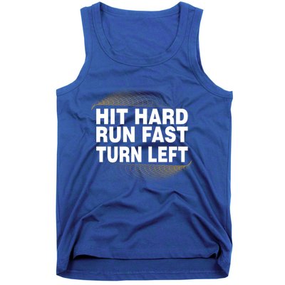 Hit Hard Run Fast Turn Left Players Cool Gift Tank Top