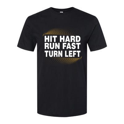 Hit Hard Run Fast Turn Left Players Cool Gift Softstyle CVC T-Shirt