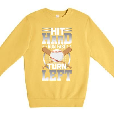 Hit Hard Run Fast Turn Lefgift Funny Baseball Funny Gift Premium Crewneck Sweatshirt