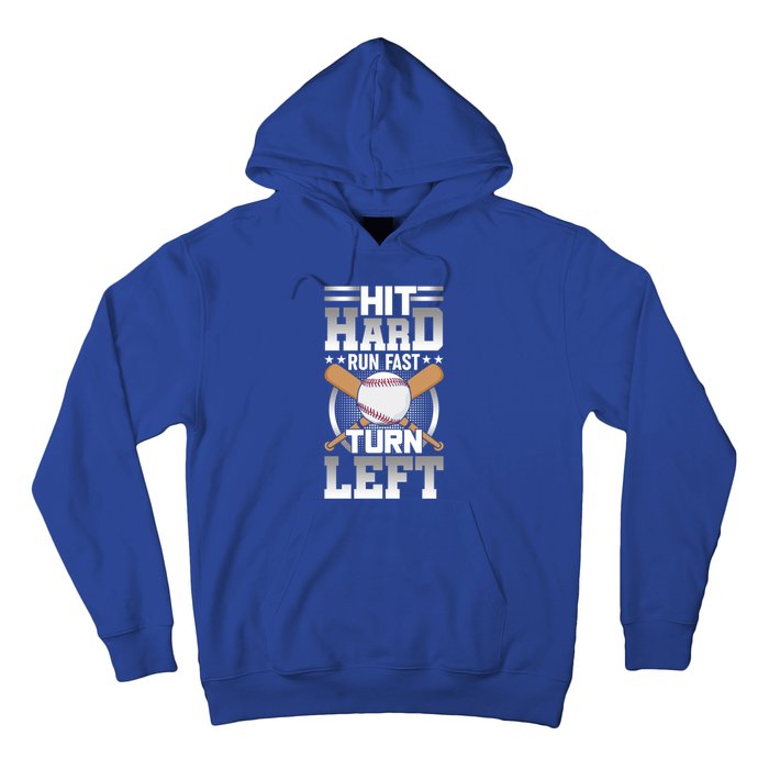 Hit Hard Run Fast Turn Lefgift Funny Baseball Funny Gift Hoodie