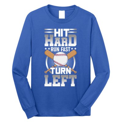 Hit Hard Run Fast Turn Lefgift Funny Baseball Funny Gift Long Sleeve Shirt