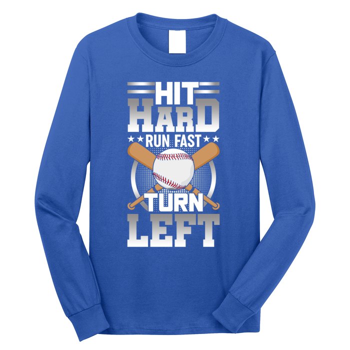 Hit Hard Run Fast Turn Lefgift Funny Baseball Funny Gift Long Sleeve Shirt