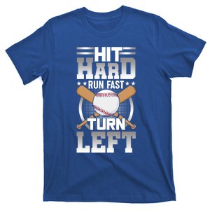 Hit Hard Run Fast Turn Lefgift Funny Baseball Funny Gift T-Shirt