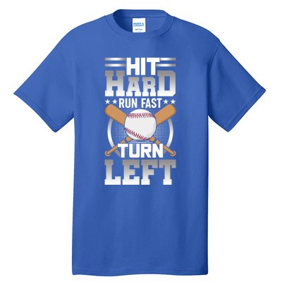 Hit Hard Run Fast Turn Lefgift Funny Baseball Funny Gift Tall T-Shirt