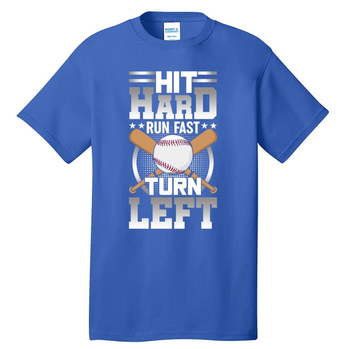 Hit Hard Run Fast Turn Lefgift Funny Baseball Funny Gift Tall T-Shirt