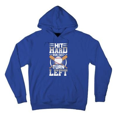 Hit Hard Run Fast Turn Lefgift Funny Baseball Funny Gift Tall Hoodie