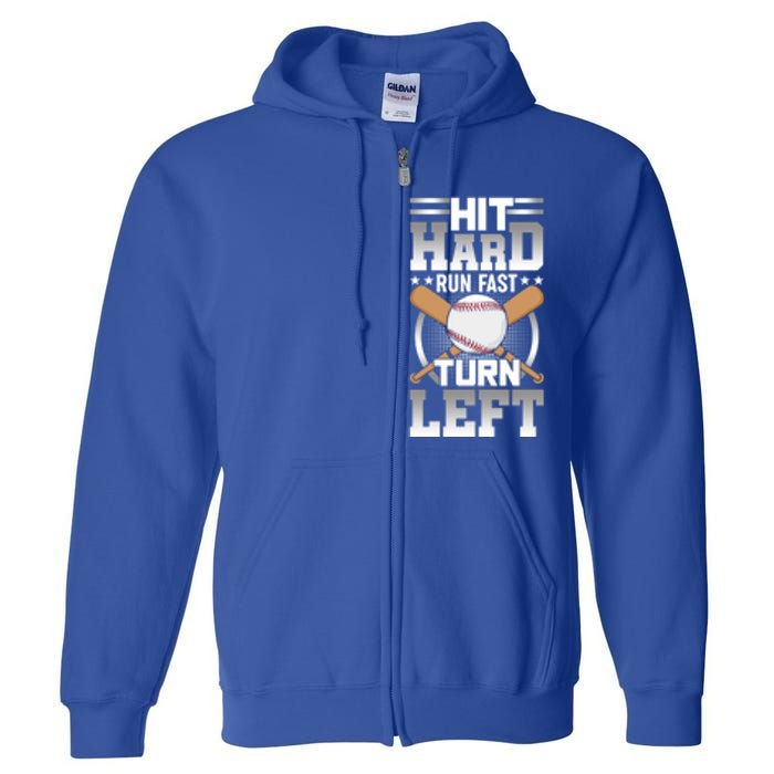 Hit Hard Run Fast Turn Lefgift Funny Baseball Funny Gift Full Zip Hoodie