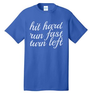 Hit Hard Run Fast Turn Left Gift Cool And Funny Baseball Design Gift Tall T-Shirt