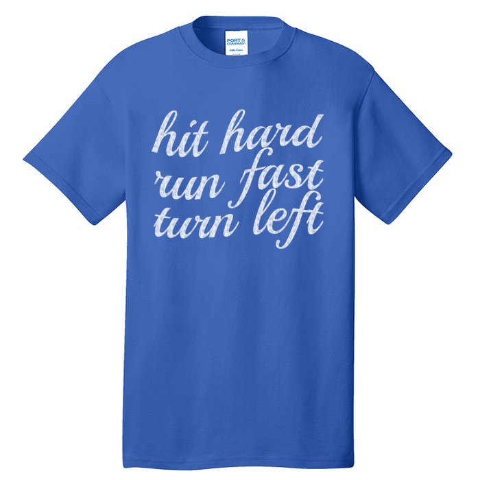 Hit Hard Run Fast Turn Left Gift Cool And Funny Baseball Design Gift Tall T-Shirt