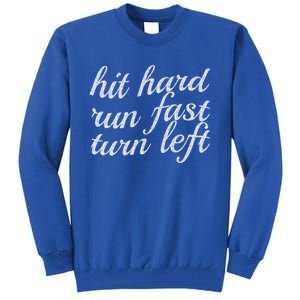 Hit Hard Run Fast Turn Left Gift Cool And Funny Baseball Design Gift Tall Sweatshirt