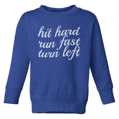 Hit Hard Run Fast Turn Left Gift Cool And Funny Baseball Design Gift Toddler Sweatshirt