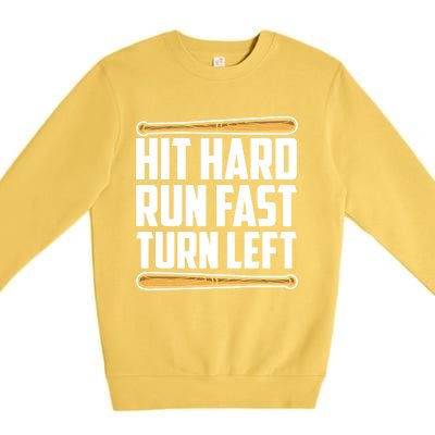 Hit Hard Run Fast Turn Left Gift Funny Baseball Player Gift Funny Gift Premium Crewneck Sweatshirt