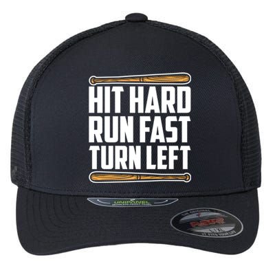 Hit Hard Run Fast Turn Left Gift Funny Baseball Player Gift Funny Gift Flexfit Unipanel Trucker Cap