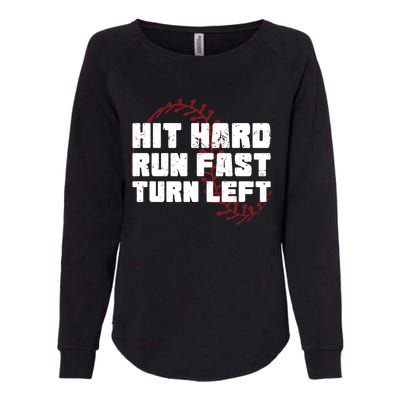 Hit Hard Run Fast Turn Left Baseball Player Funny Gift Womens California Wash Sweatshirt