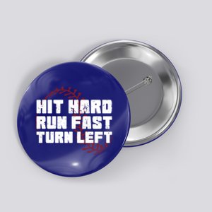 Hit Hard Run Fast Turn Left Baseball Player Funny Gift Button