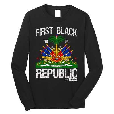 Haitian History Revolution Since 1804 First Black Republic Long Sleeve Shirt