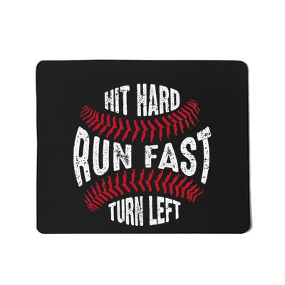 Hit Hard Run Fast Turn Left Softball Mousepad