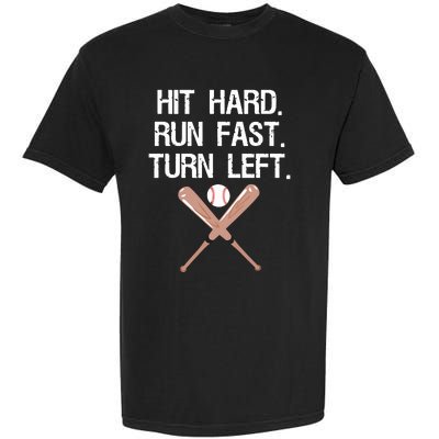 Hit Hard Run Fast Turn Left Baseball Softball Fan Garment-Dyed Heavyweight T-Shirt