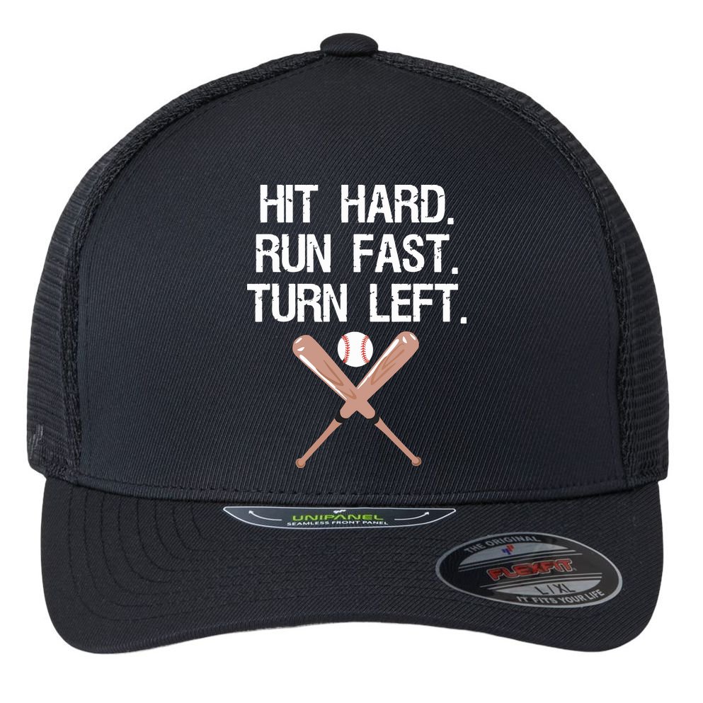 Hit Hard Run Fast Turn Left Baseball Softball Fan Flexfit Unipanel Trucker Cap