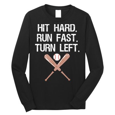 Hit Hard Run Fast Turn Left Baseball Softball Fan Long Sleeve Shirt