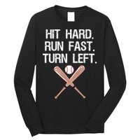 Hit Hard Run Fast Turn Left Baseball Softball Fan Long Sleeve Shirt