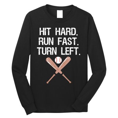 Hit Hard Run Fast Turn Left Baseball Softball Fan Long Sleeve Shirt