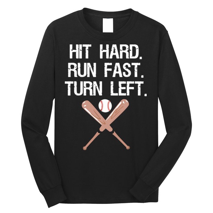 Hit Hard Run Fast Turn Left Baseball Softball Fan Long Sleeve Shirt