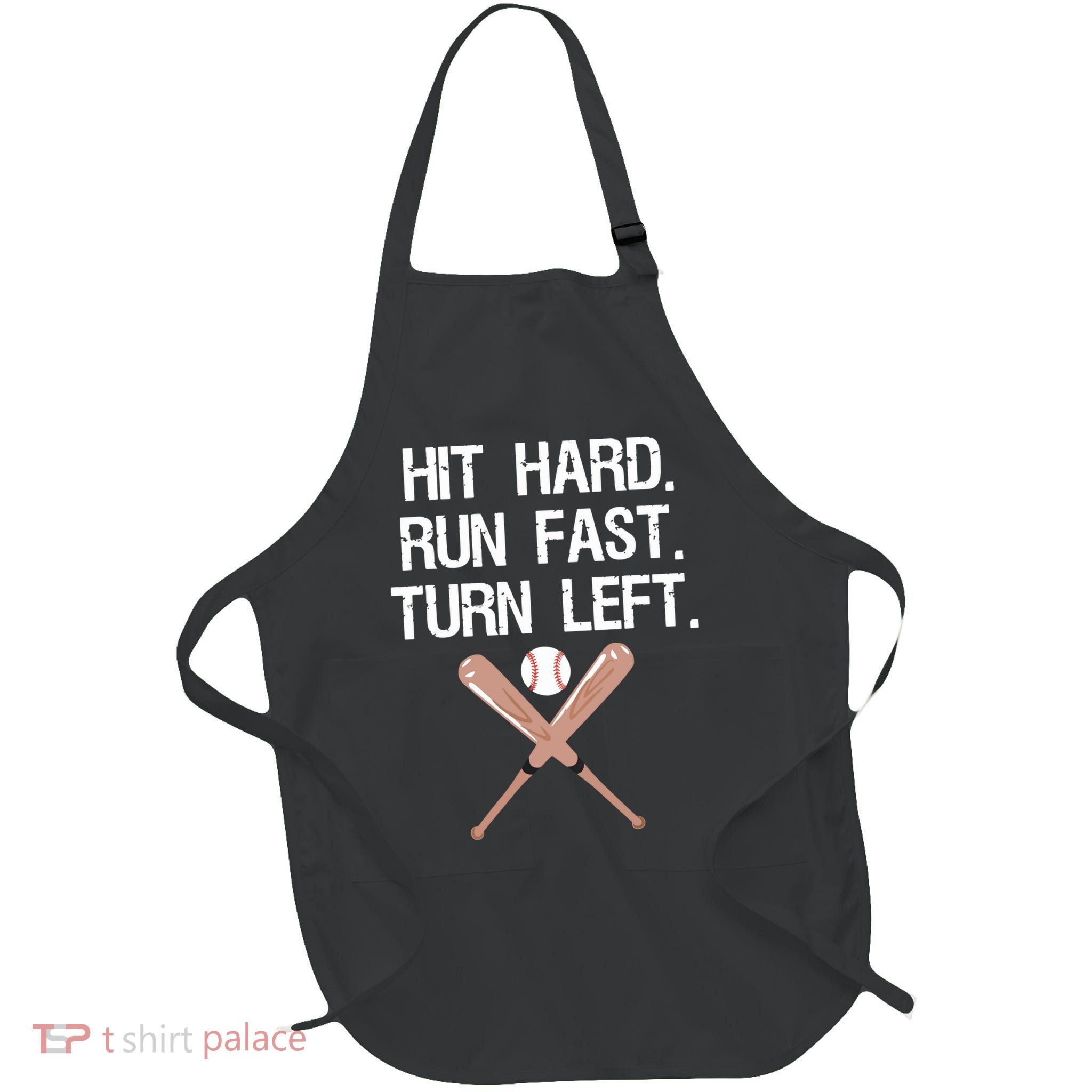 Hit Hard Run Fast Turn Left Baseball Softball Fan Full-Length Apron With Pockets