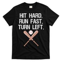 Hit Hard Run Fast Turn Left Baseball Softball Fan T-Shirt