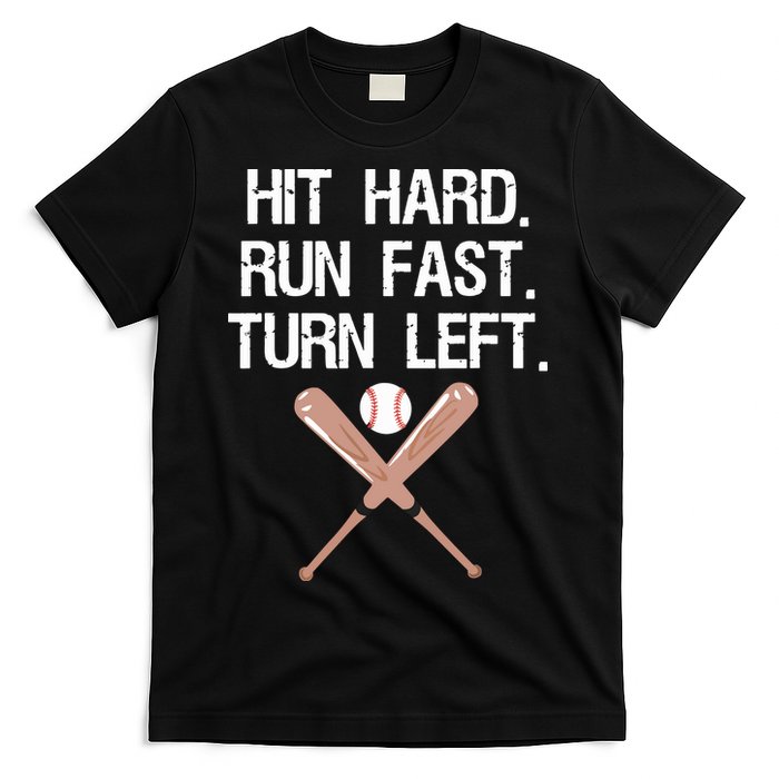Hit Hard Run Fast Turn Left Baseball Softball Fan T-Shirt
