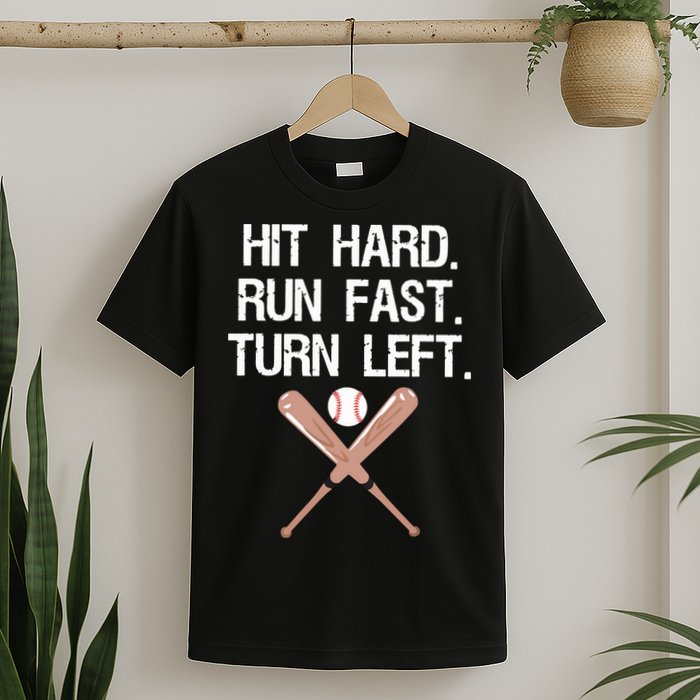 Hit Hard Run Fast Turn Left Baseball Softball Fan T-Shirt