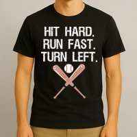 Hit Hard Run Fast Turn Left Baseball Softball Fan T-Shirt